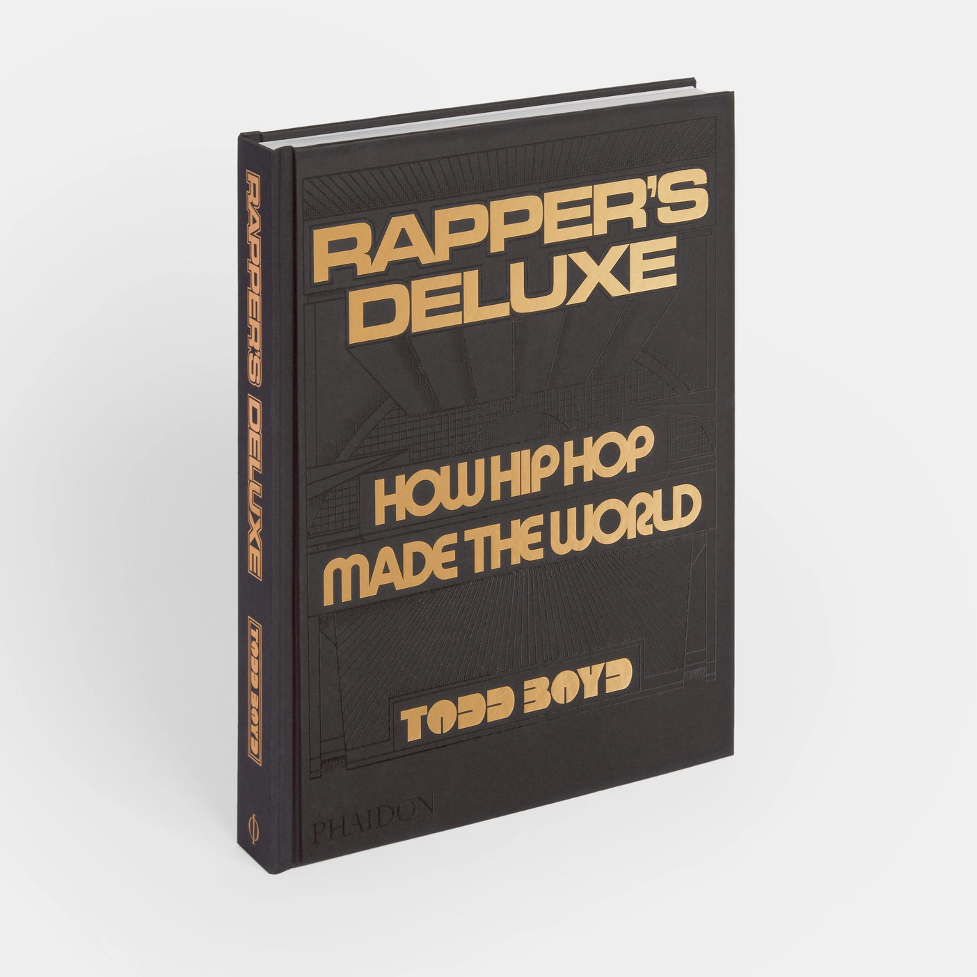 RAPPER'S DELUXE: HOW HIP-HOP MADE THE WORLD BY DR. TODD BOYD - HARDCOVER