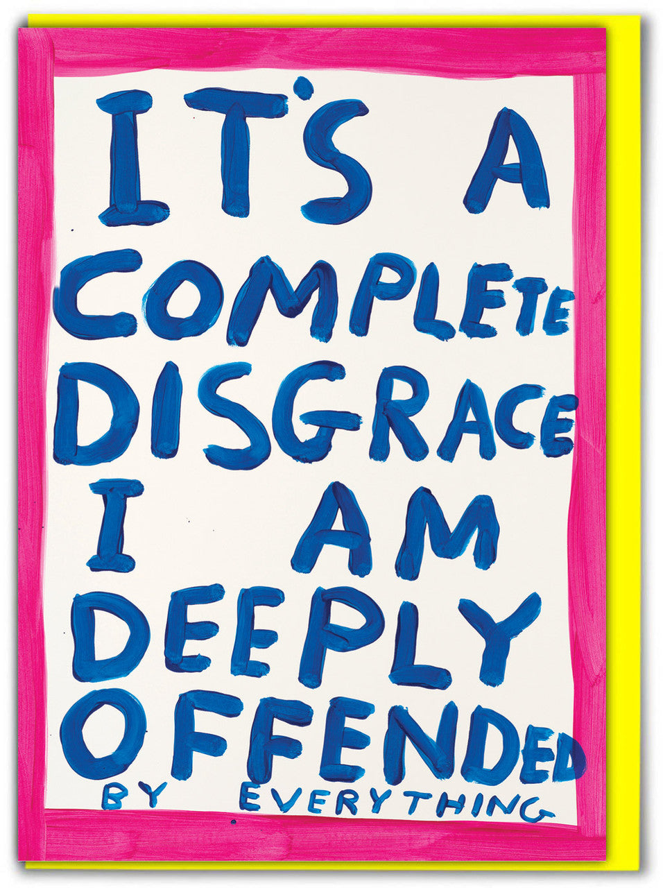 DEEPLY OFFENDED - CARD BY DAVID SHRIGLEY